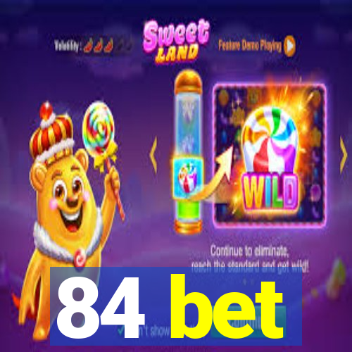 84 bet